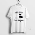Original I May Live In Louisiana But My Story Began In West Virginia