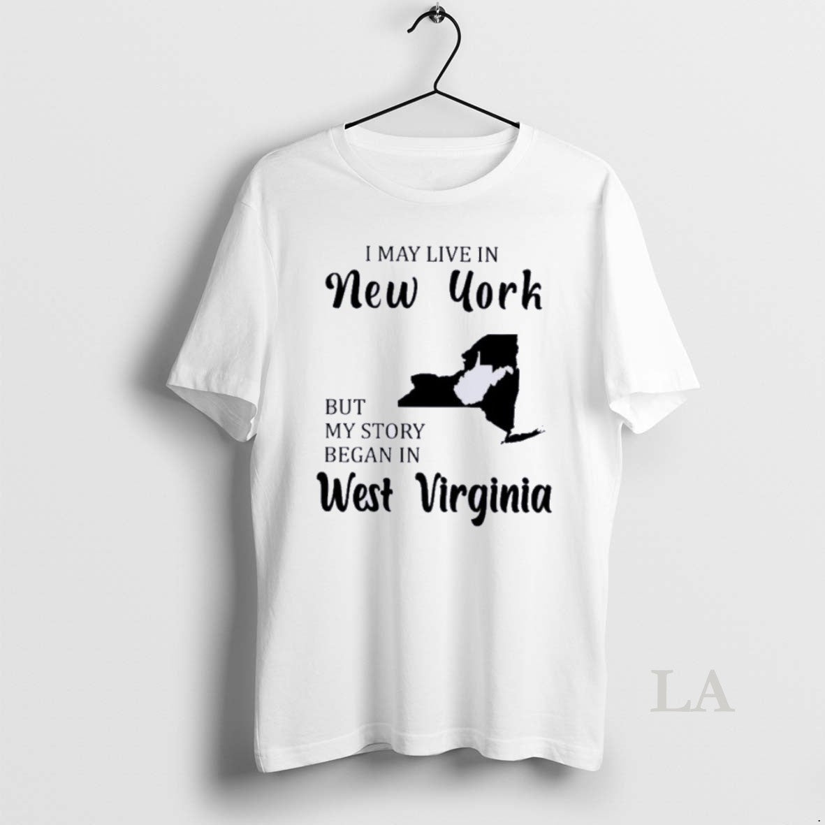 Original I May Live In New York But My Story Began In West Virginia