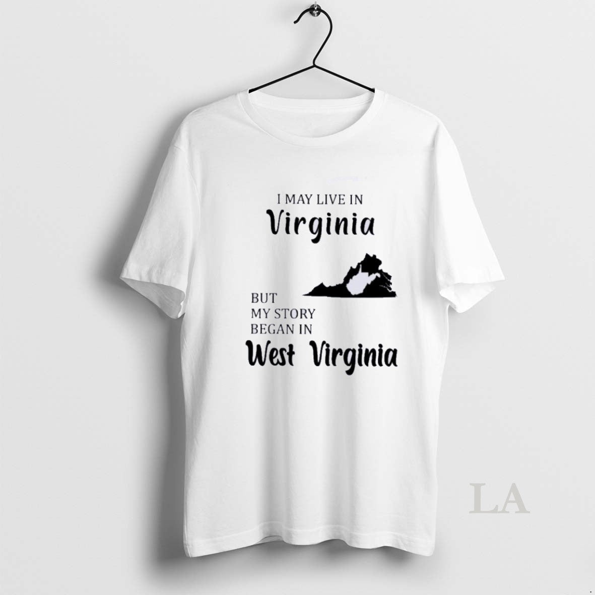 Original I May Live In Virginia But My Story Began In West Virginia
