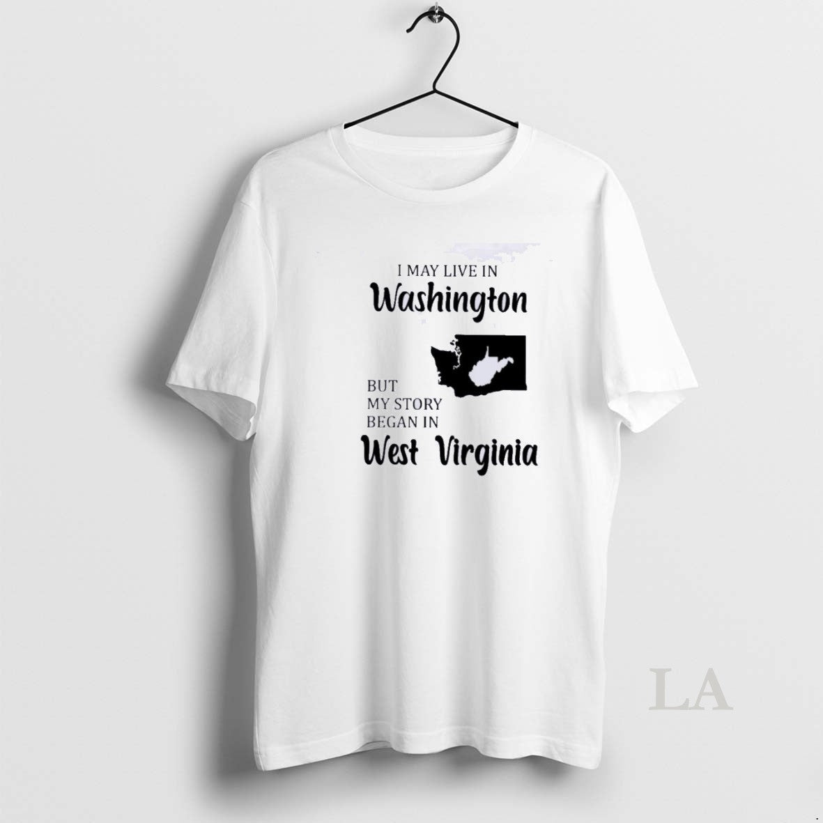 Original I May Live In Washington But My Story Began In West Virginia