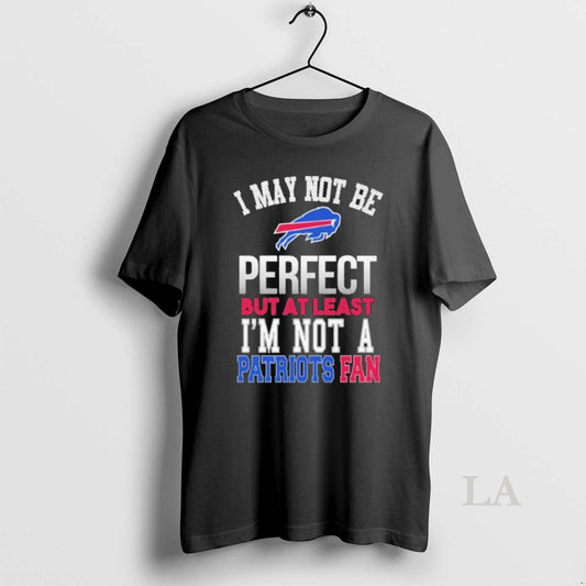 Original I May Not Be Perfect But At Least But At Least Im Not