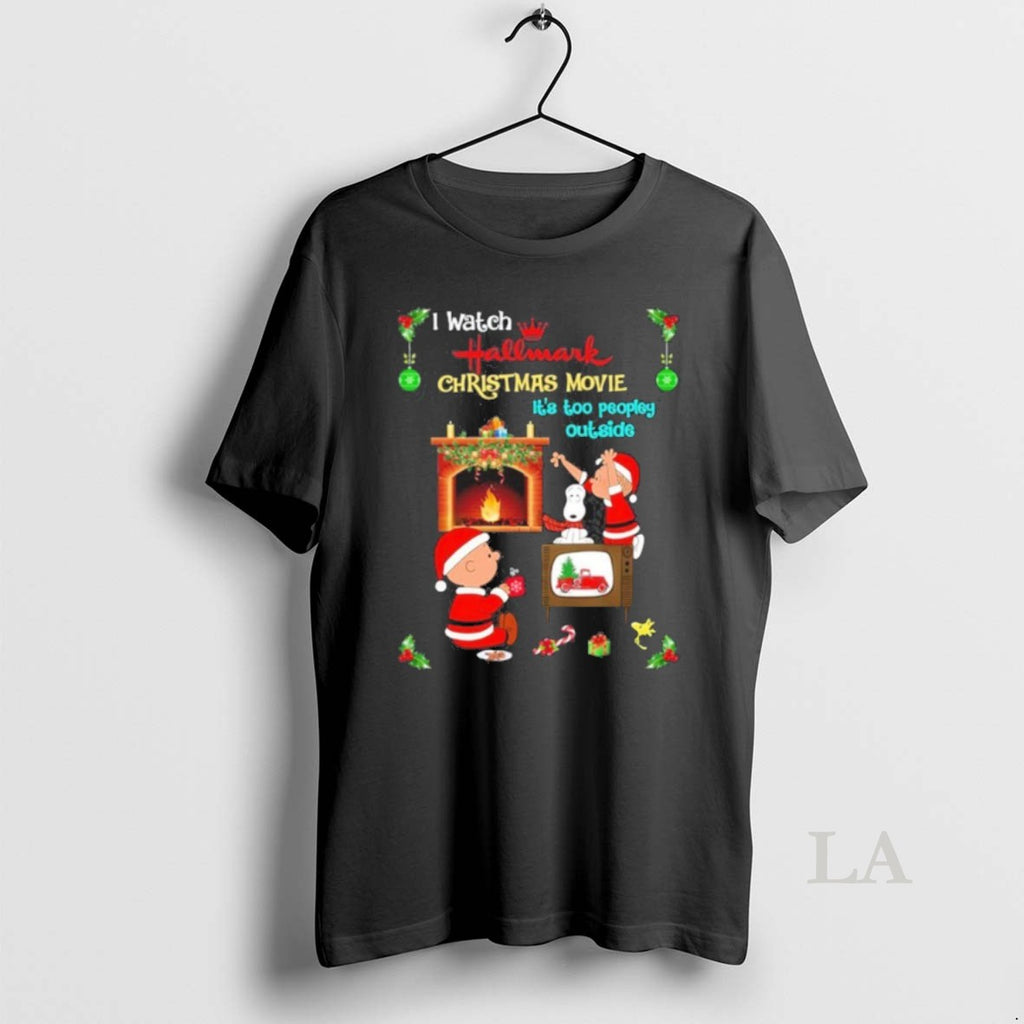 Original I Watch Hallmark Christmas Movie Its Too Peopley Outside Peanuts