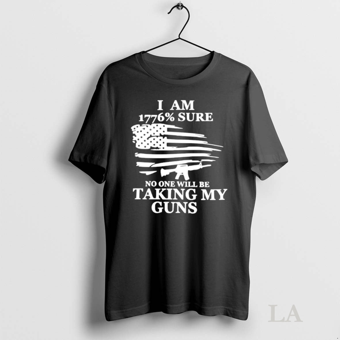 Original I Am 1776 Sure No One Will Be Taking My Guns