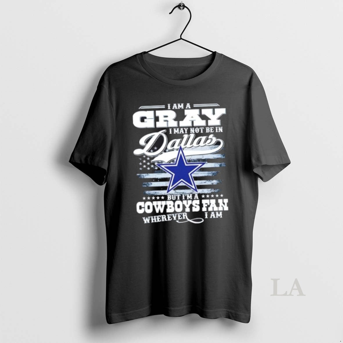 Original I Am A Gray I May Not Be In Dallas But Im A Cowboys