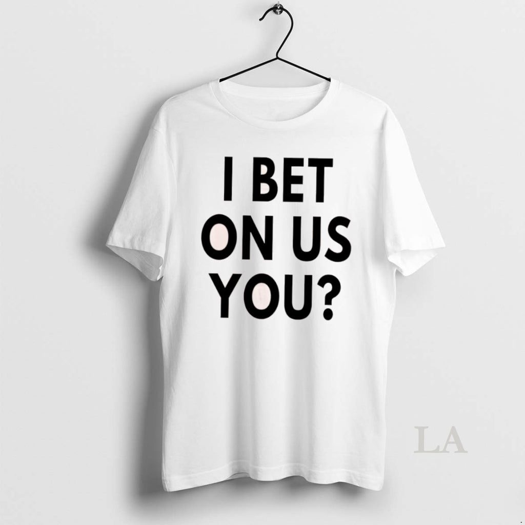 Original I Bet On Us You Toronto Blue Jays