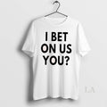 Original I Bet On Us You Toronto Blue Jays