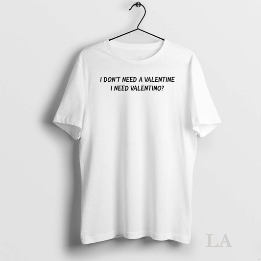 Original I Dont Need A Valentine I Need Valentino Lyrics