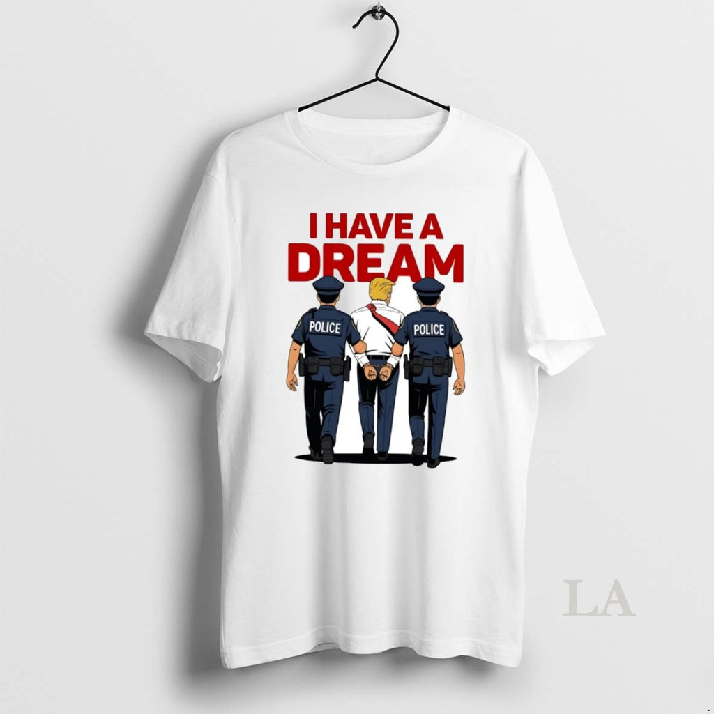 Original I Have A Dream Polices Arrested Trump