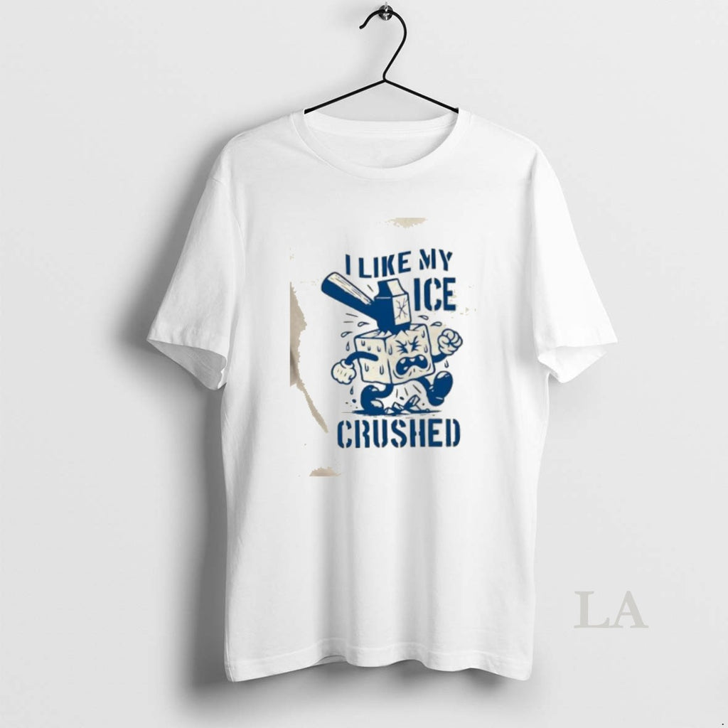 Original I Like My Ice Crushed Funny