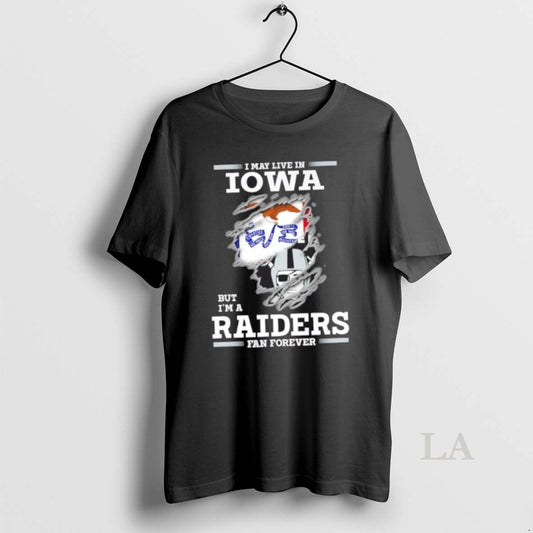 Original I May Live In Iowa But Im A Raiders Fan Forever