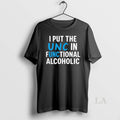 Original I Put The Unc In Functional Alcoholic