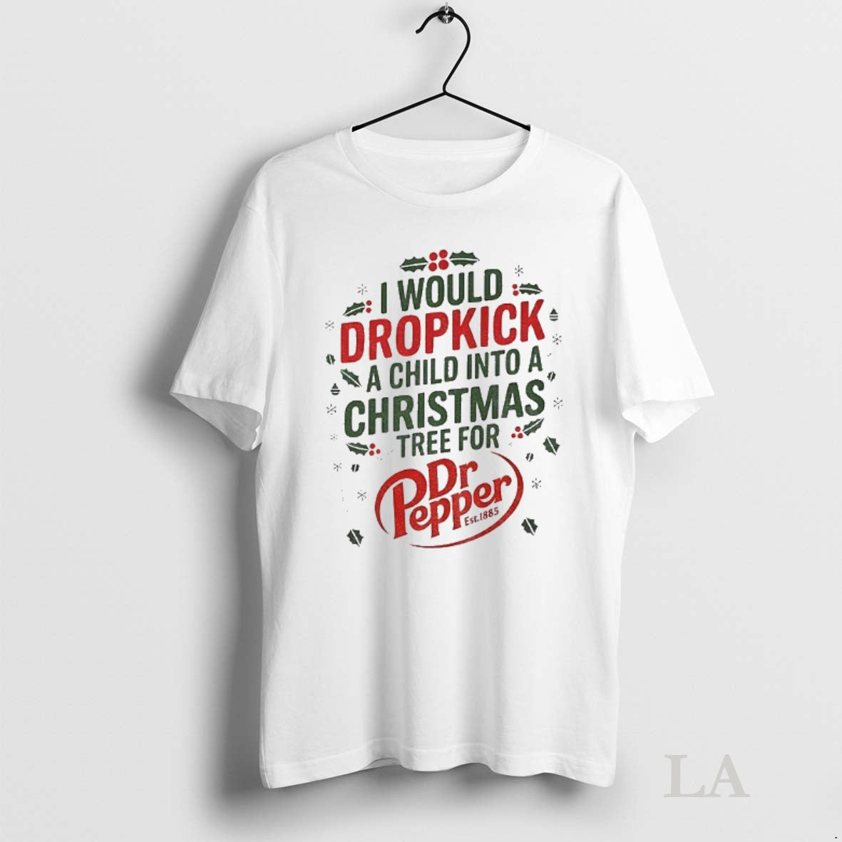 Original I Would Dropkick A Child Into A Christmas Tree For Dr Pepper