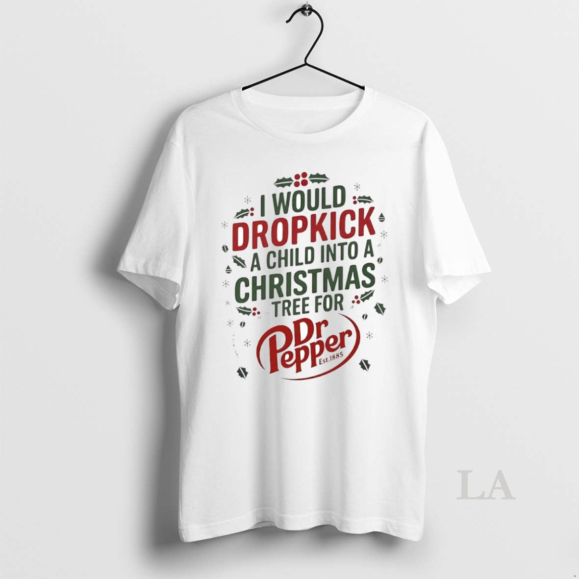 Original I Would Dropkick A Child Into A Christmas Tree For Dr Pepper Circle
