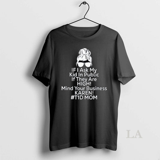 Original If I Ask My Kid In Public If They Are High Funny Diabetes T1d