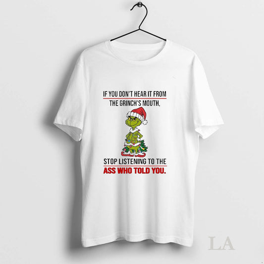 Original If You Dont Hear It From The Grinchs Mouth Stop Listening Christmas