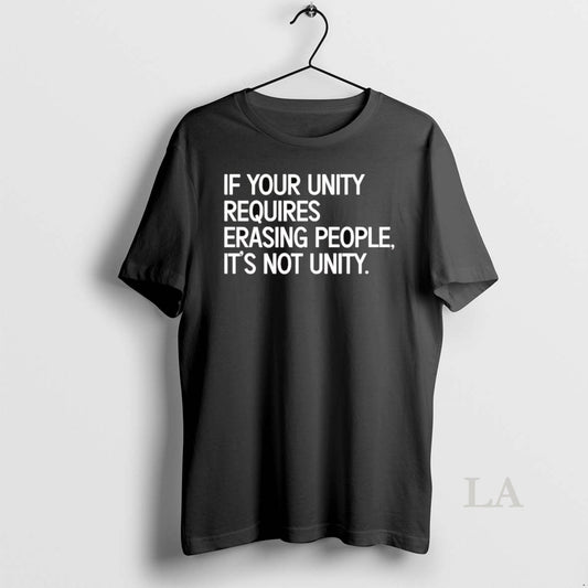 Original If Your Unity Requires Erasing People Its Not Unity