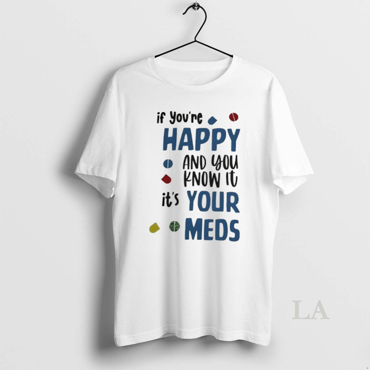 Original If Youre Happy And You Know It Its Your Meds