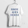 Original Ignore Alien Orders