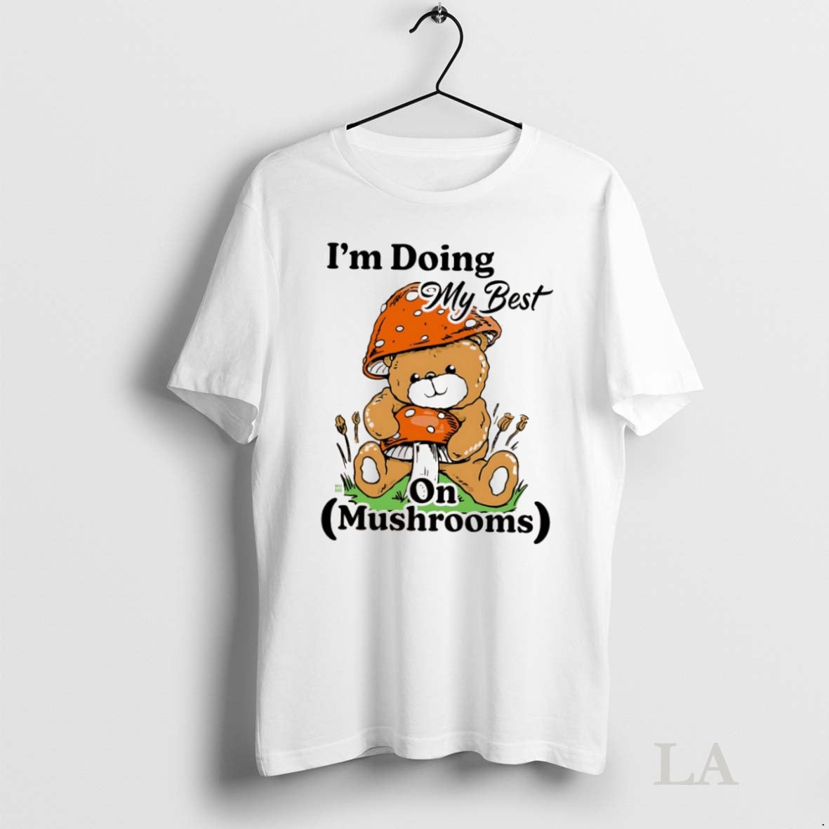 Original Im Doing My Best On Mushrooms Teddy Bear