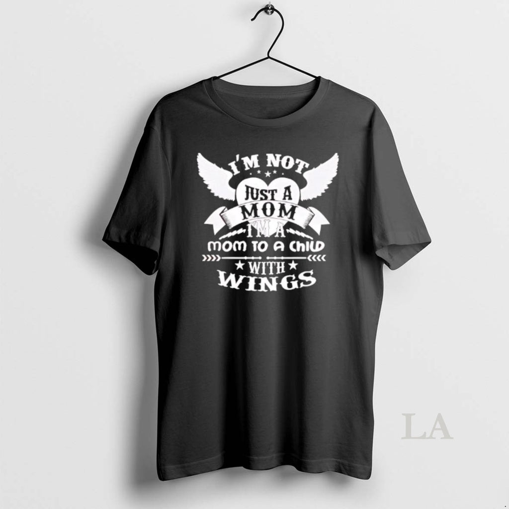 Original Im Not Just A Mom Im A Mom To A Child With Wings Black