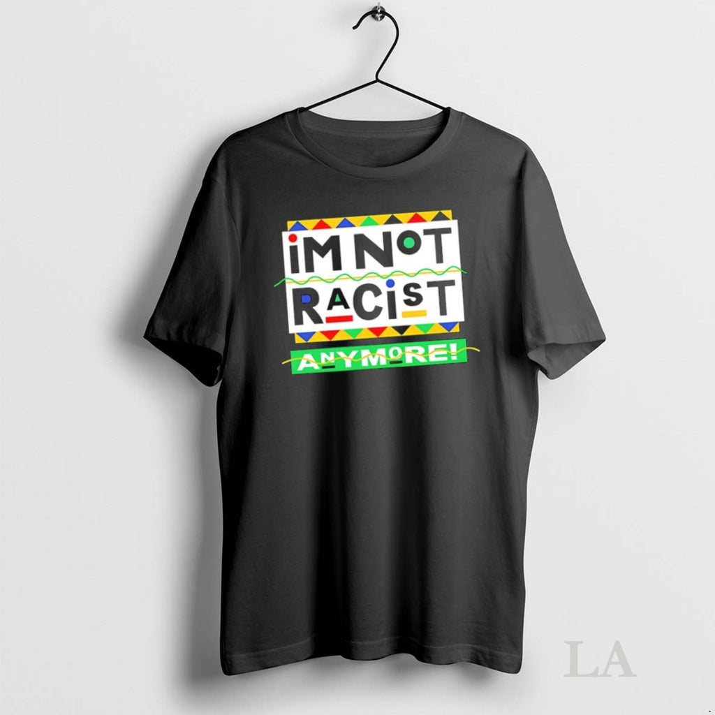 Original Im Not Racist Anymore Juneteenth History