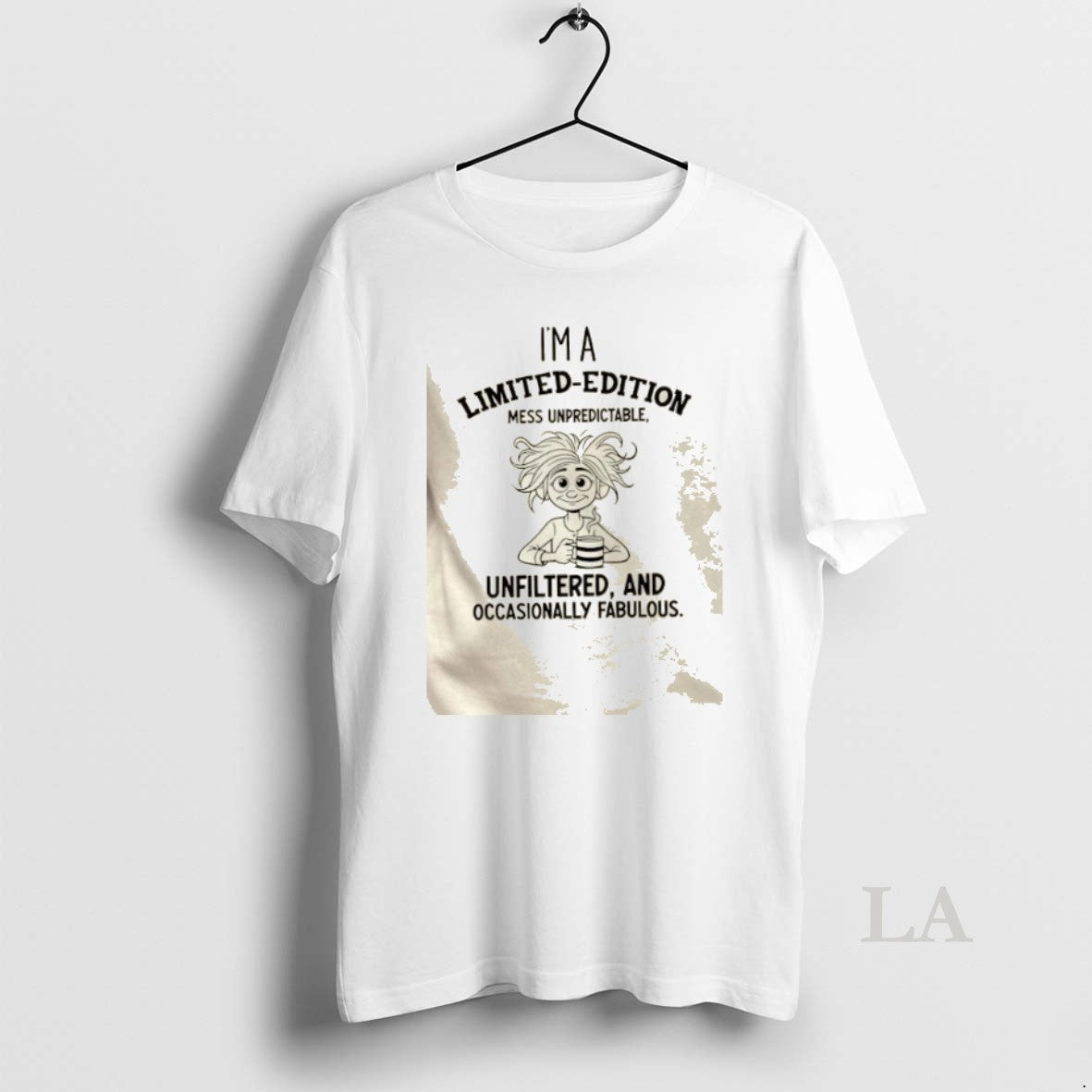 Original Im A Limited Edition Mess Unpredictable Unfiltered And Occasionally Fabulous