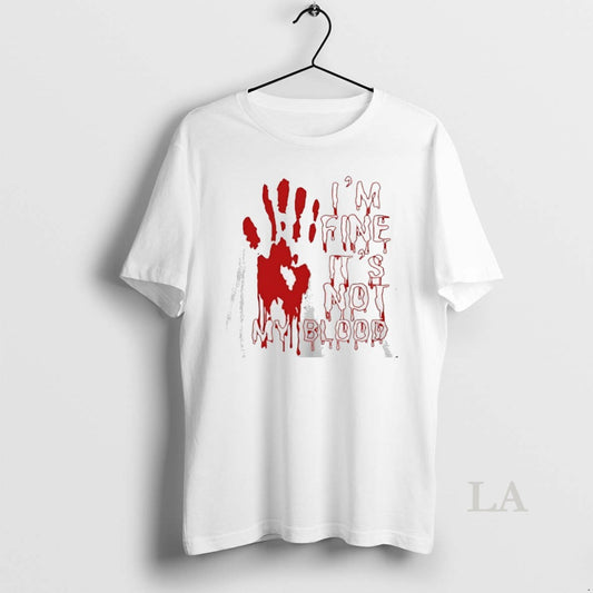 Original Im Fine Is Not My Blood Halloween
