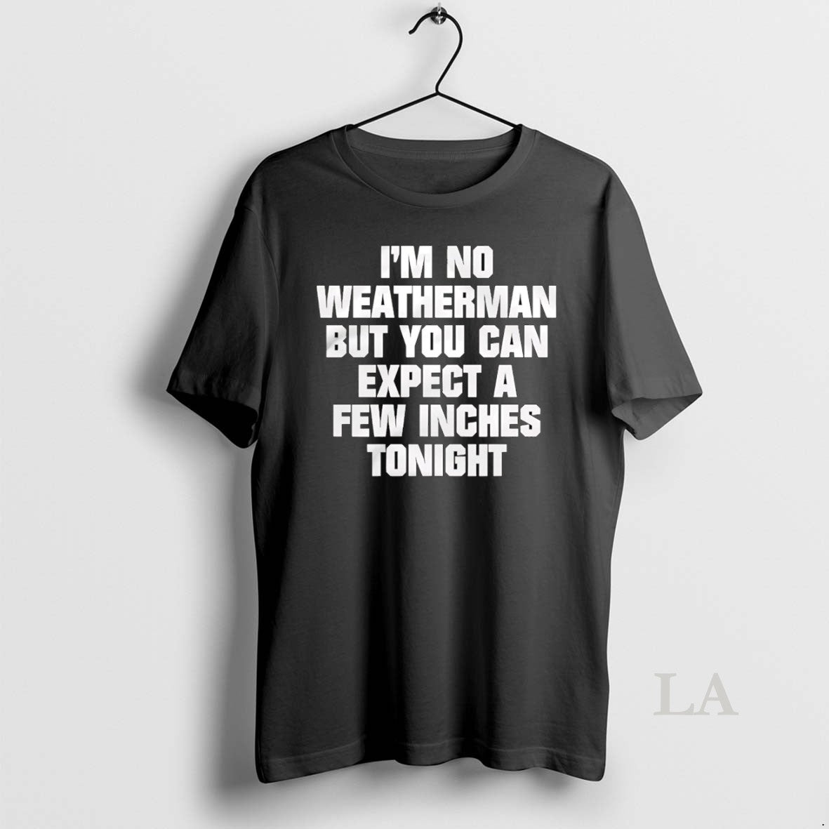 Original Im No Weatherman But You Can Expect A Few Inches Tonight