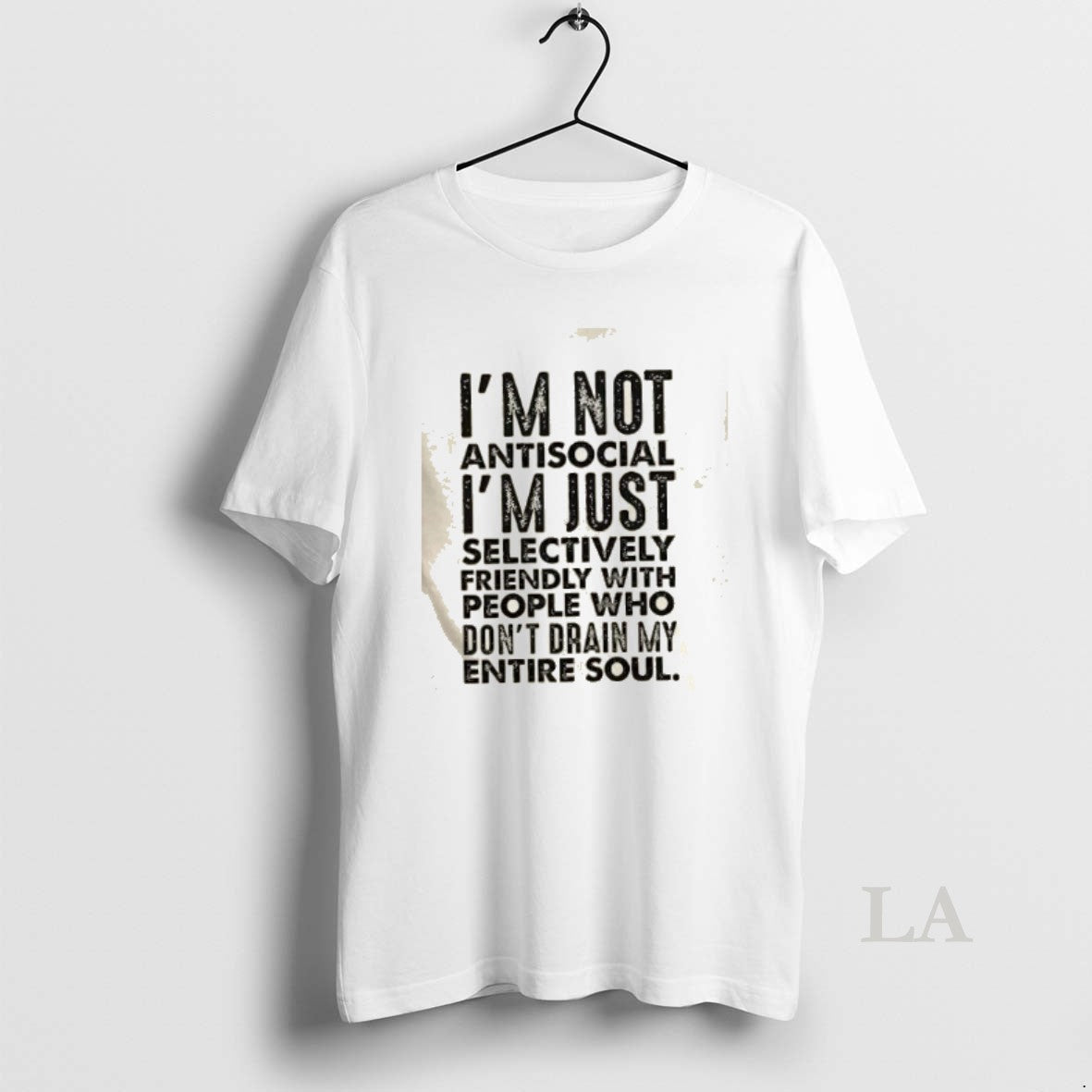 Original Im Not Antisocial Im Just Selectively Friendly With People Who Dont Drain My Entire