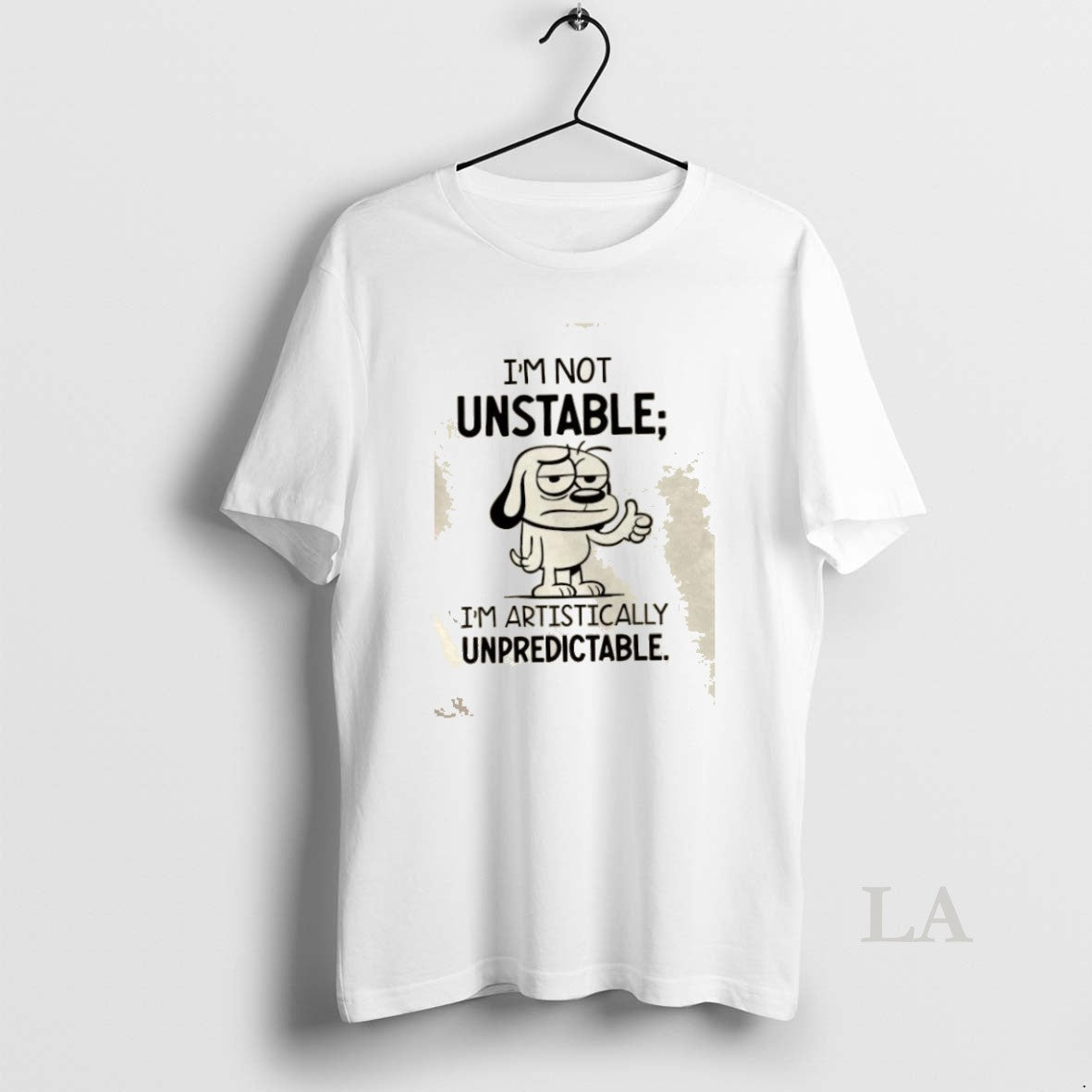 Original Im Not Unstable Im Artistically Unpredictable