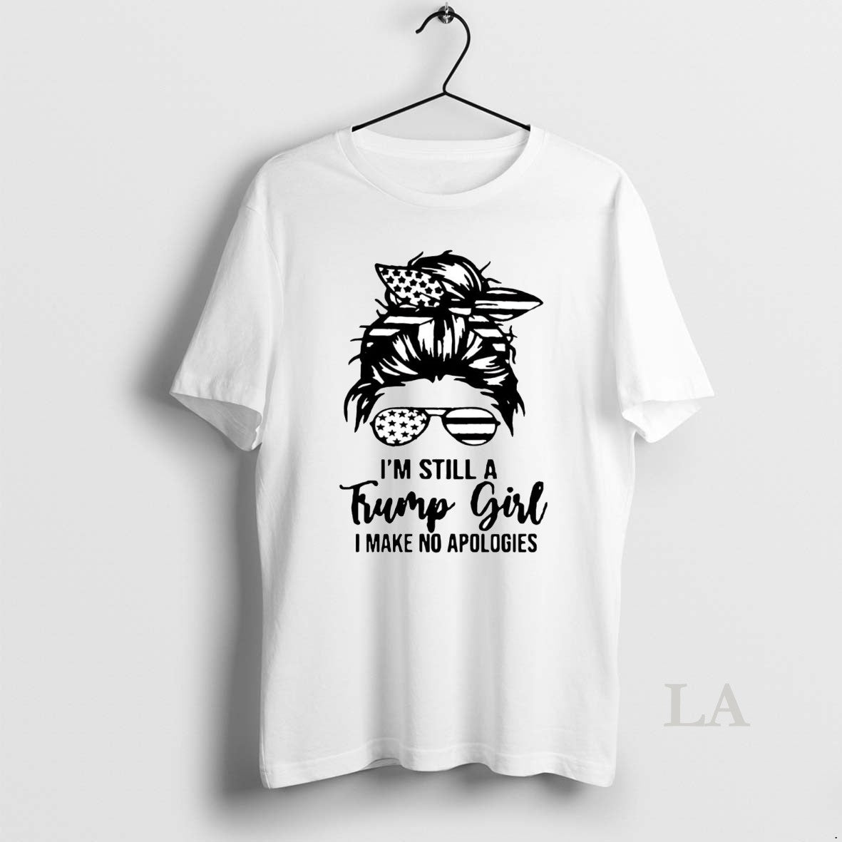Original Im Still A Trump Girl I Make No Apologies