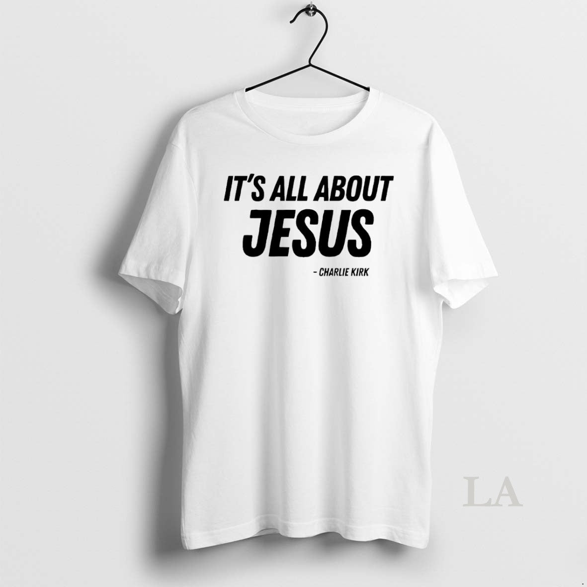 Original Its All About Jesus Charlie Kirk White