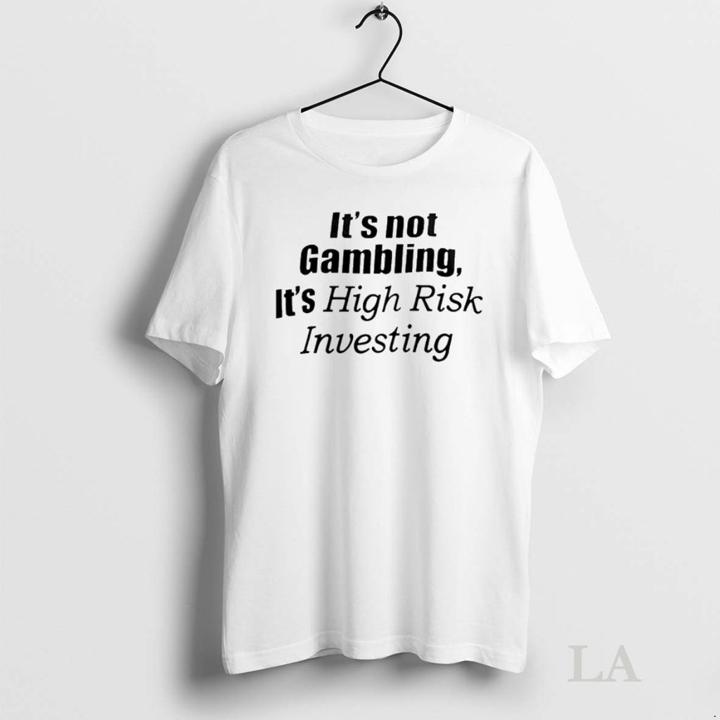 Original Its Not Gambling Its High Risk Investing Tee Sweater