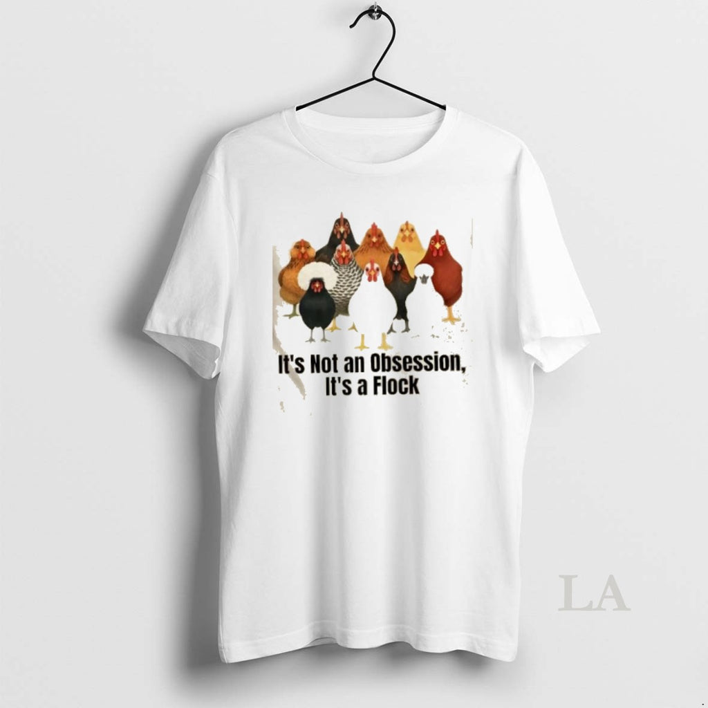 Original Its Not An Obsession Its A Flock Chicken Lover