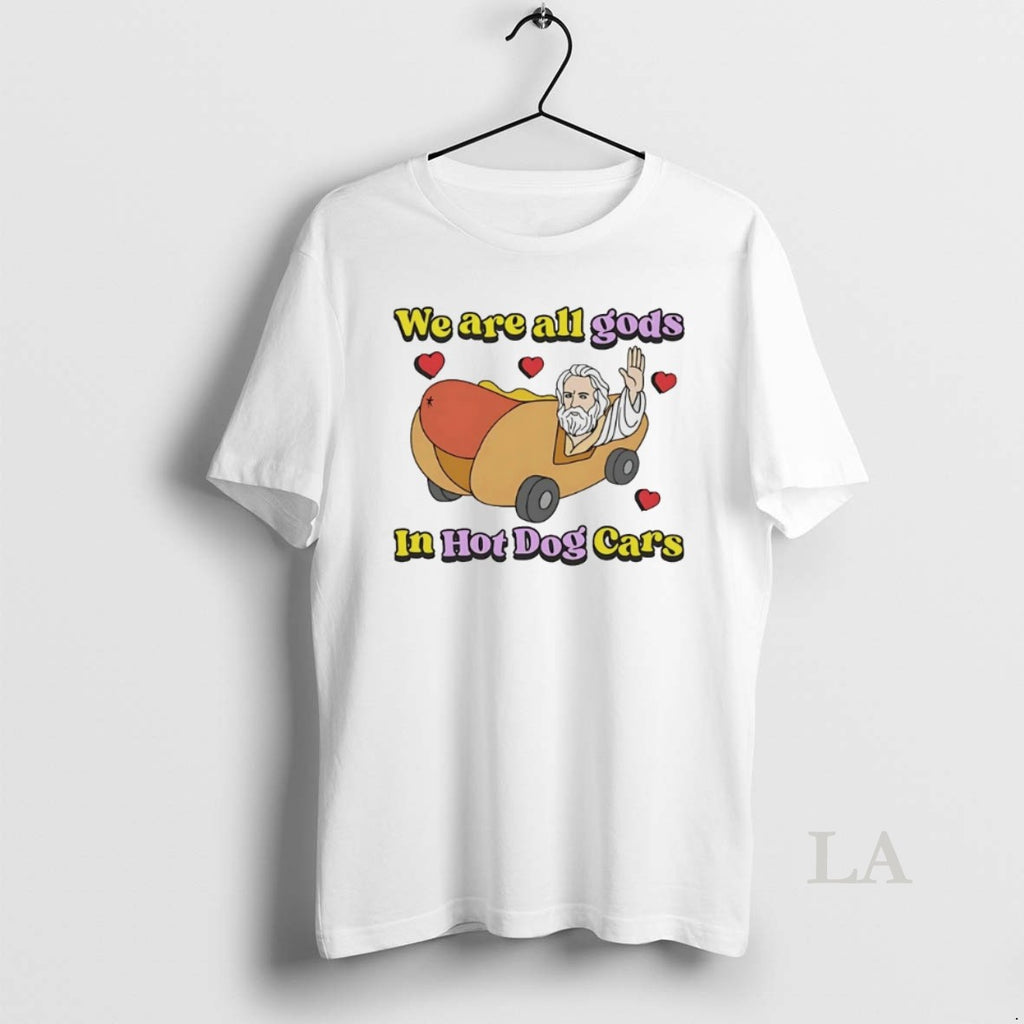 Original Jesus We Are All Gods In Hot Dog Cars