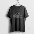 Original Job Finished Los Angeles Dodgers 2025 World Champions