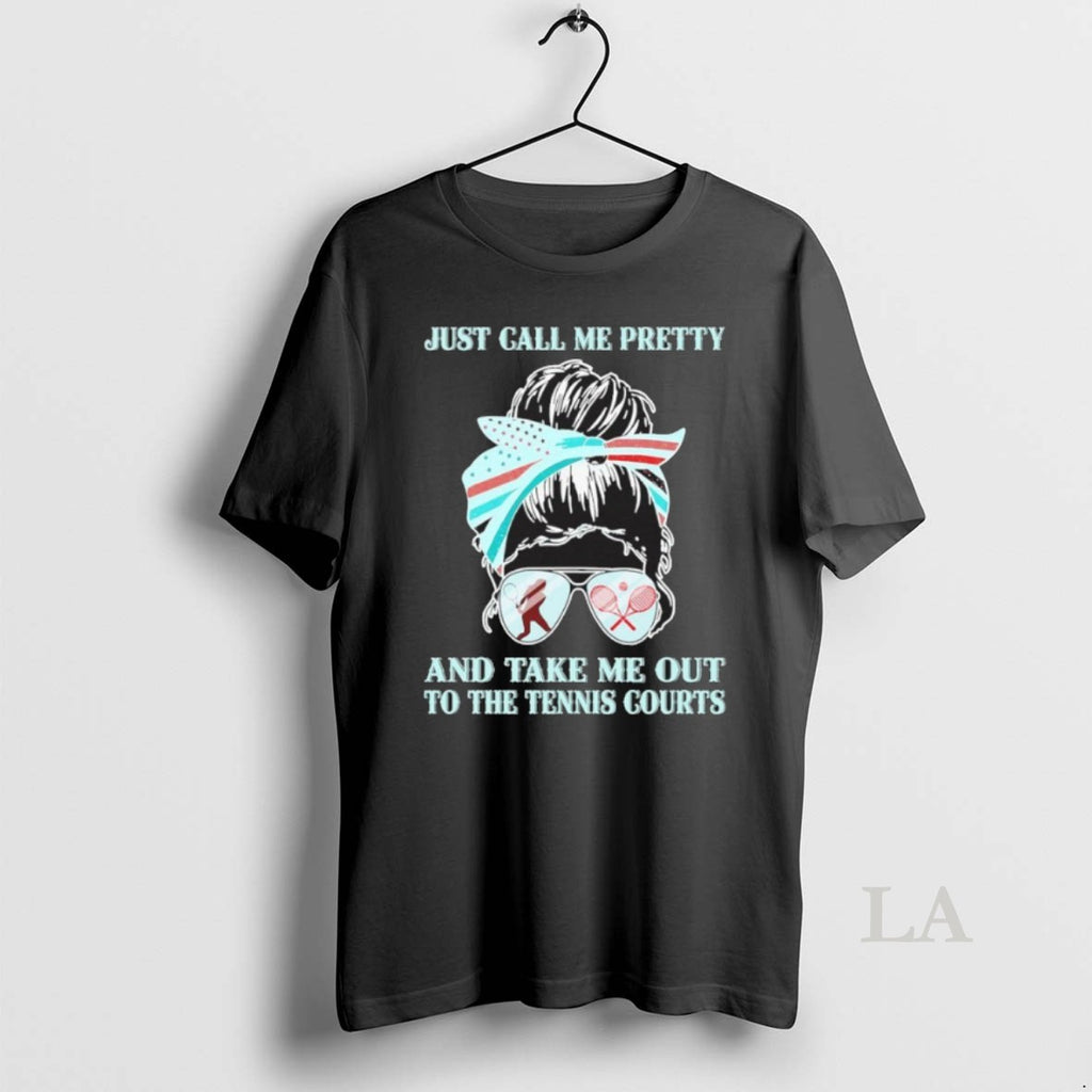 Original Just Call Me Pretty And Take Me Out To The Tennis Court
