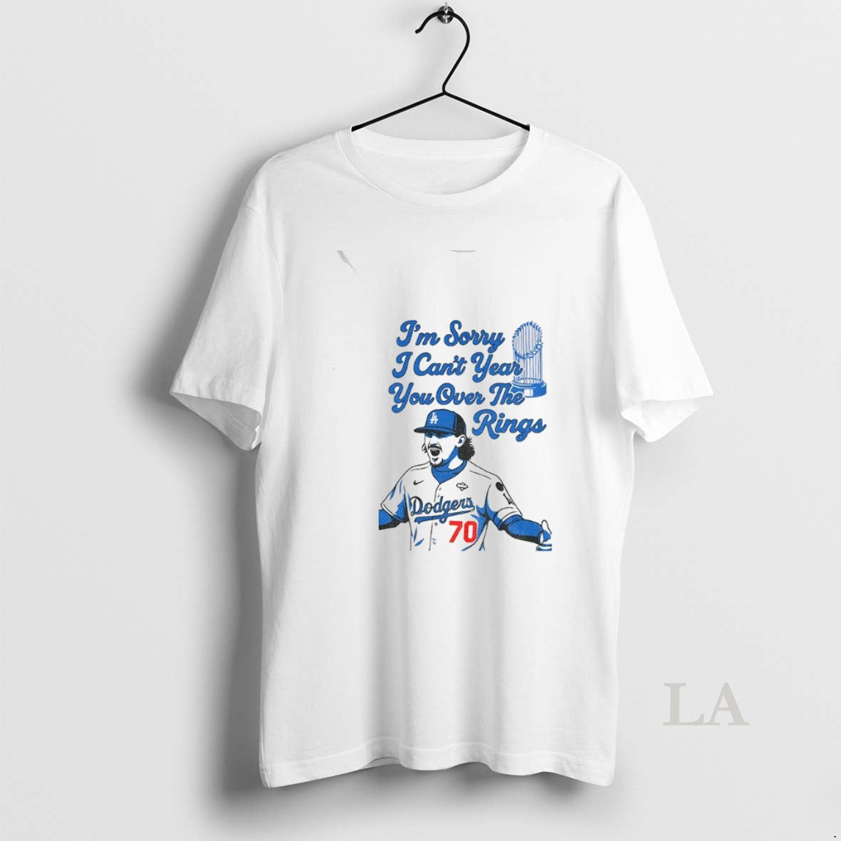 Original Justin Wrobleski Los Angeles Dodgers Im Sorry I Cant Year You Over The Rings