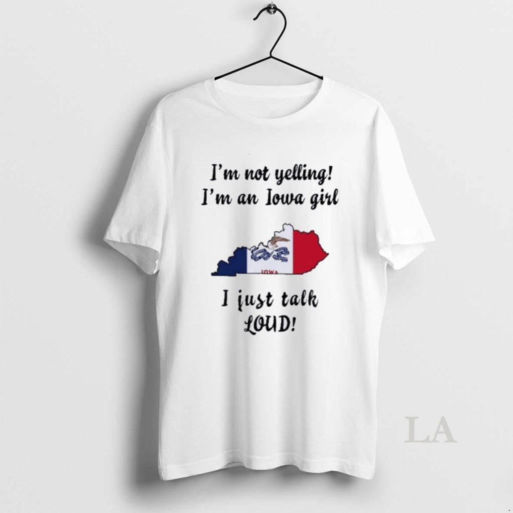 Original Kentucky Map Im Not Yelling Im An Iowa Girl I Just Talk Loud
