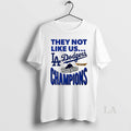 Original La Dodgers 2025 World Series Champions They Not Like Us