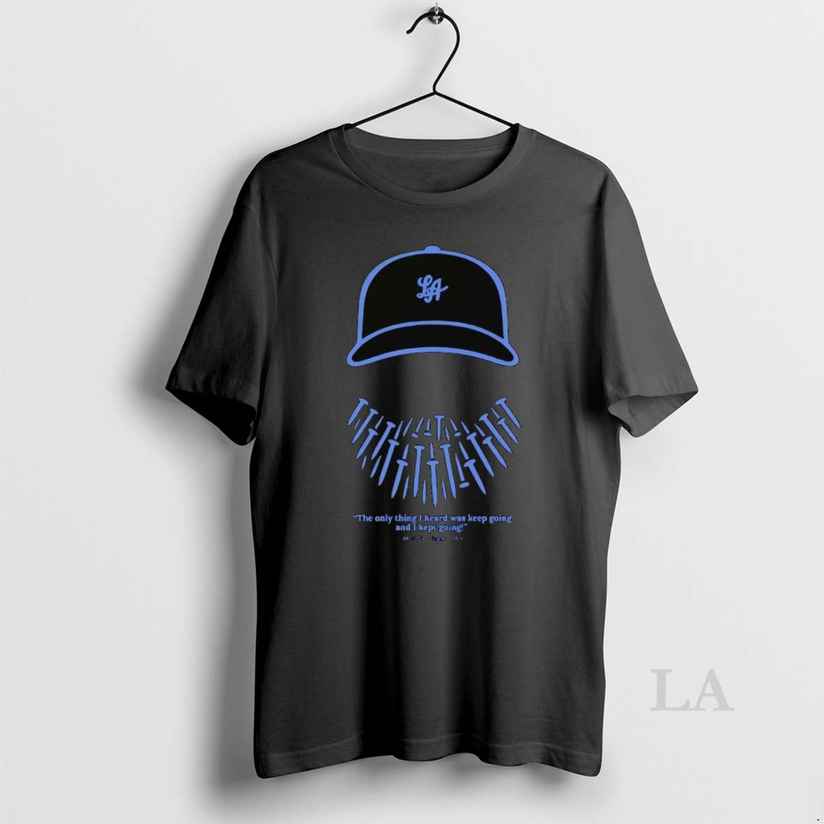 Original La Dodgers The Only Thing I Heard Was Keep Going And I Kept Going