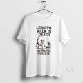 Original Lern To Walk In Death Become The Omelete