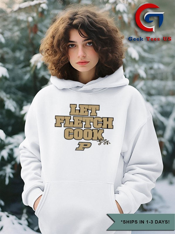 Original Let Fletch Cook Fletcher Loyer Purdue Boilermakers basketball signature shirt