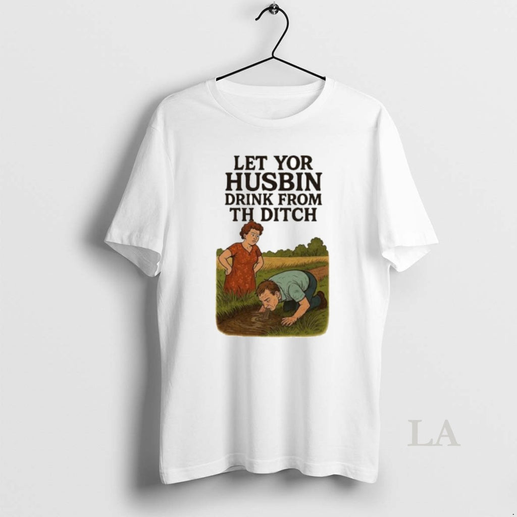 Original Let Yor Husbin Drink From Th Ditch Ornaments