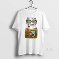 Original Let Yor Husbin Drink From Th Ditch