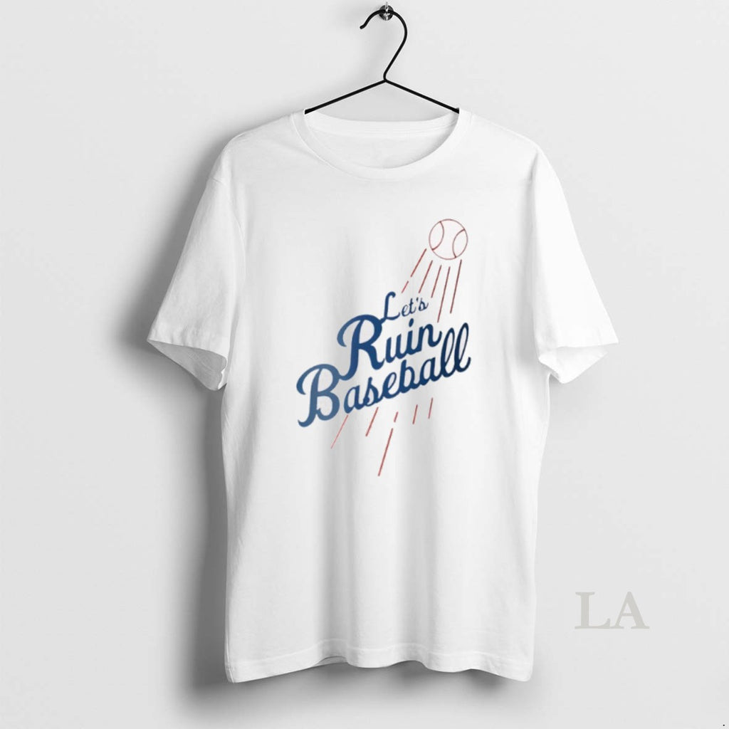 Original Lets Ruin Baseball Los Angeles Dodgers Mlb Baseball 2025