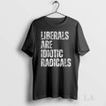 Original Liberals Are Idiotic Radicals