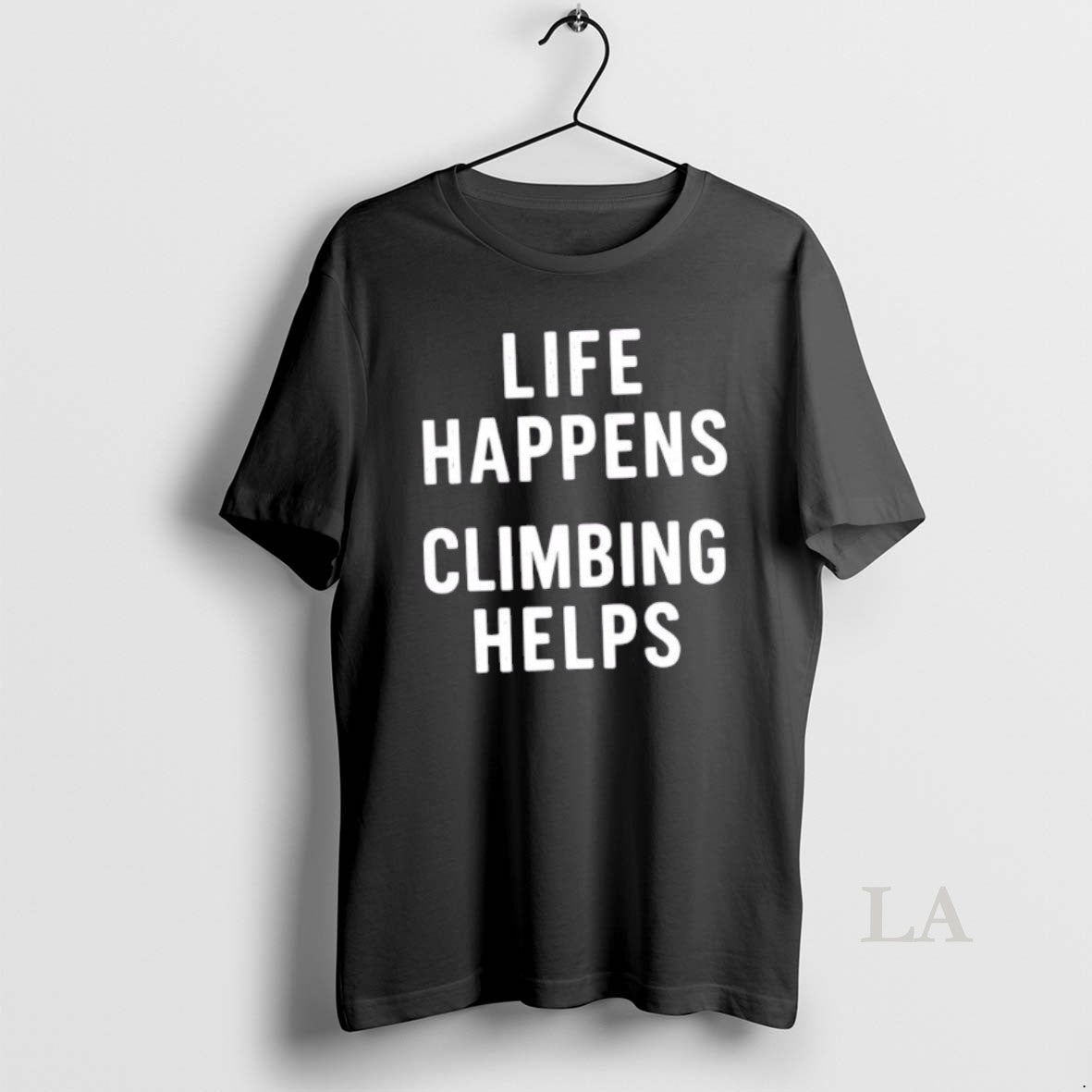 Original Life Happens Climbing Helps