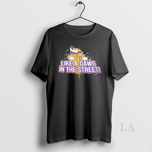 Original Like A Dawg In The Street Minnesota Vikings