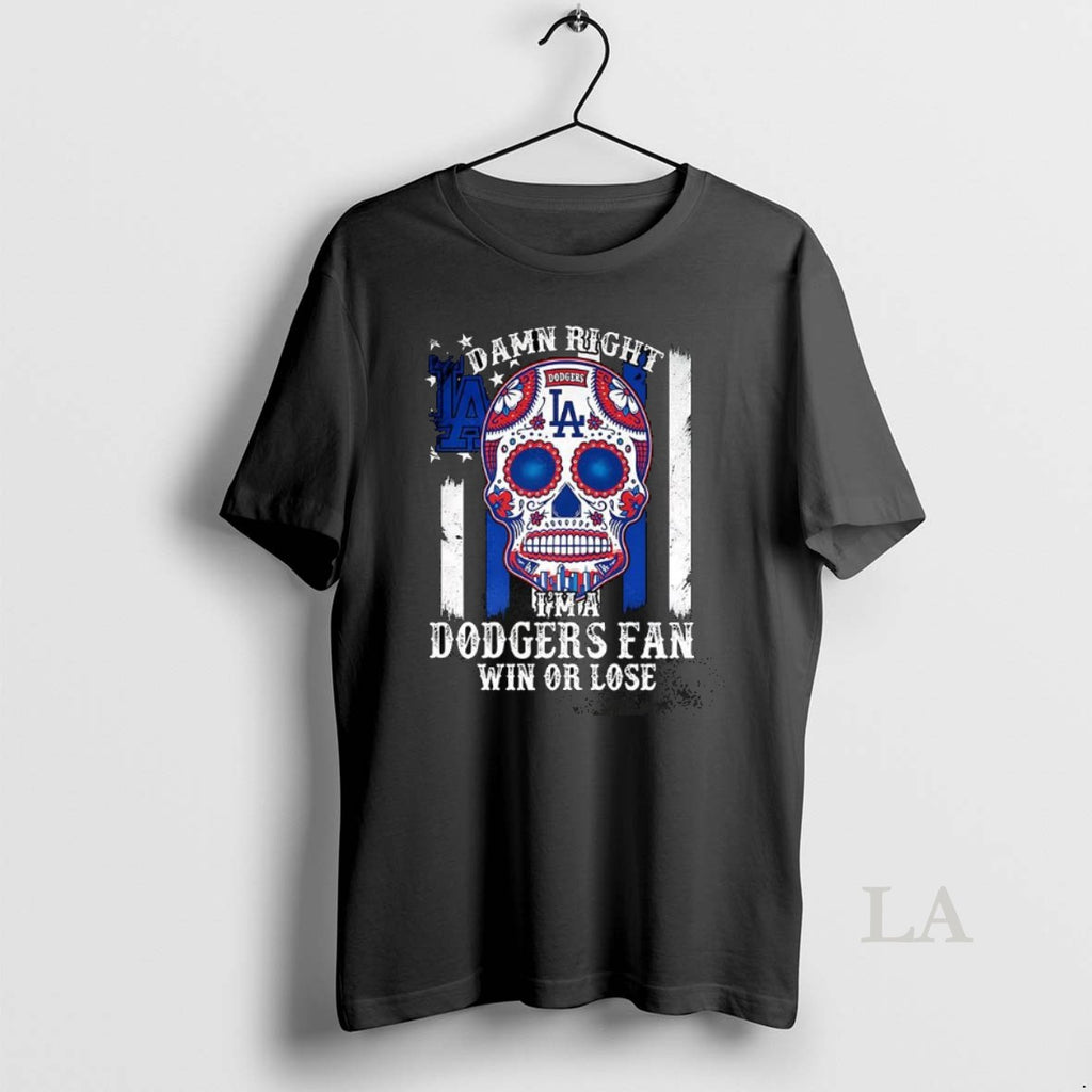 Original Los Angeles Dodgers Damn Right Im A Dodgers Fan Win Or Lose Skull Dia
